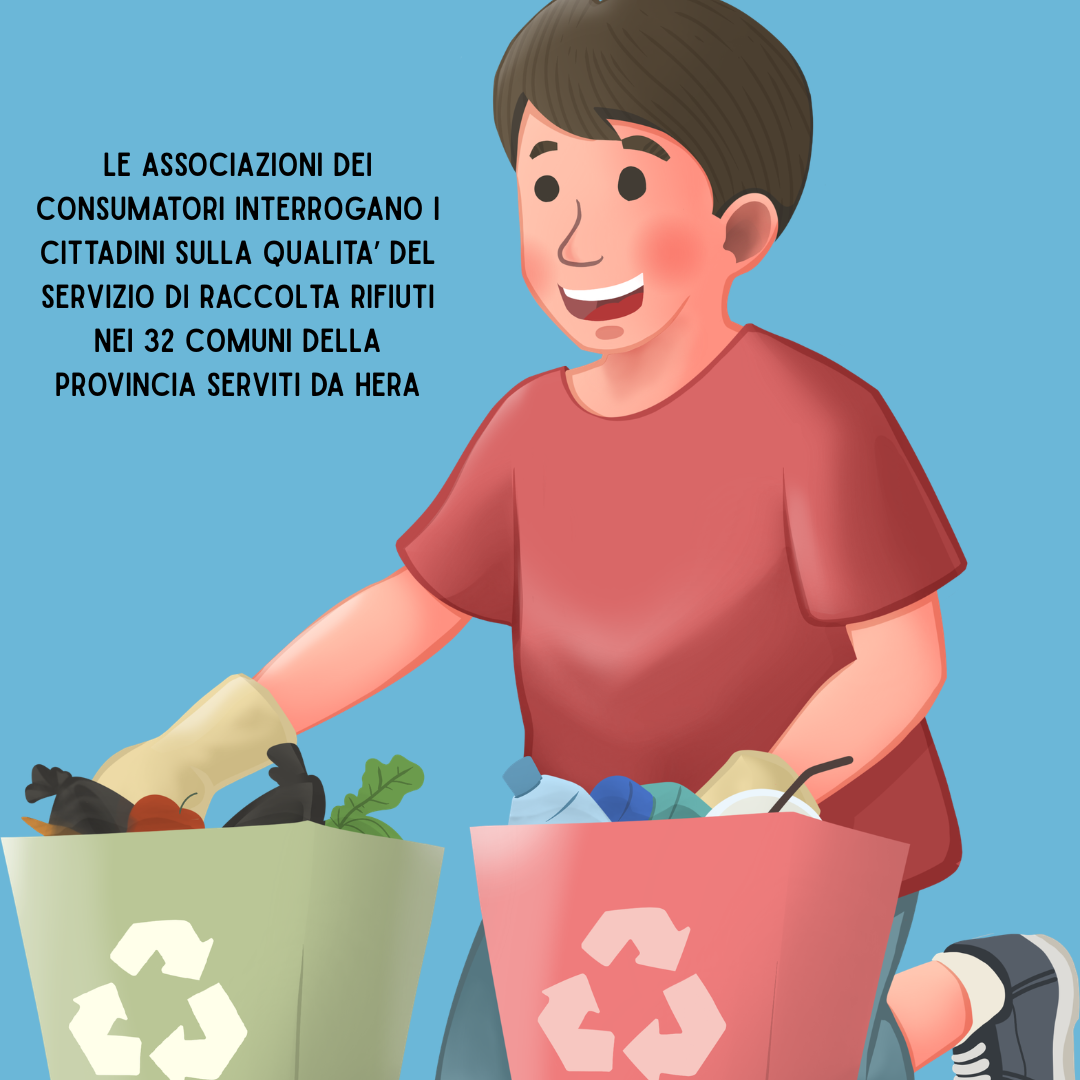 Al momento stai visualizzando LE ASSOCIAZIONI DEI CONSUMATORI INTERROGANO I CITTADINI SULLA QUALITA’ DEL SERVIZIO DI RACCOLTA RIFIUTI NEI 32 COMUNI DELLA PROVINCIA SERVITI DA HERA